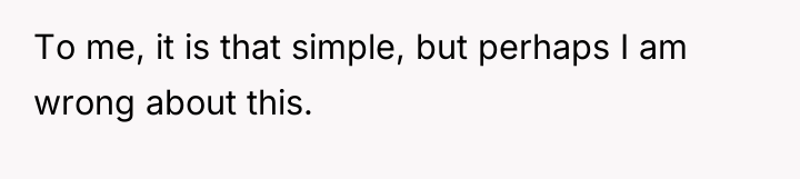 To me, it is that simple, but perhaps I am...