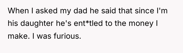 When I asked my dad he said that since I'm...