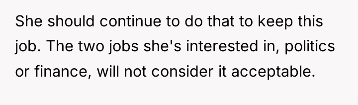 She should continue to do that to keep this job....