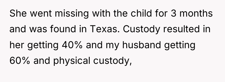 She went missing with the child for 3 months and...