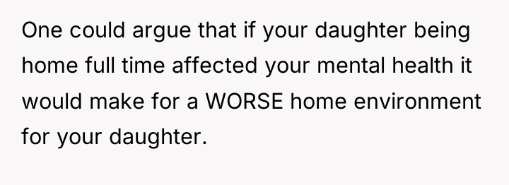 One could argue that if your daughter being home full...