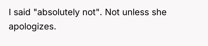 I said "absolutely not". Not unless she apologizes.