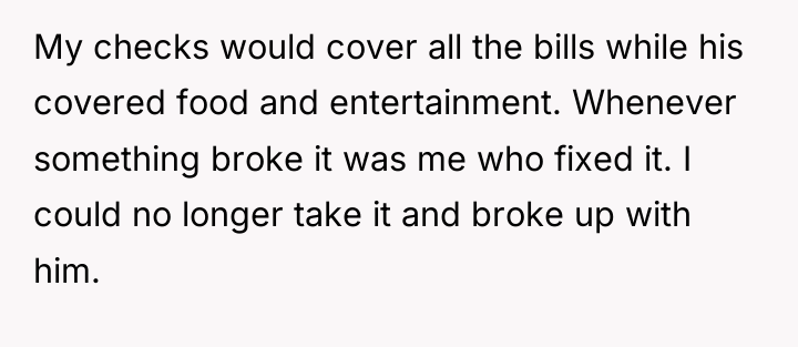 My checks would cover all the bills while his covered...