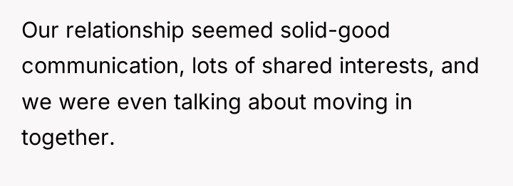 Our relationship seemed solid-good communication, lots of shared interests, and...