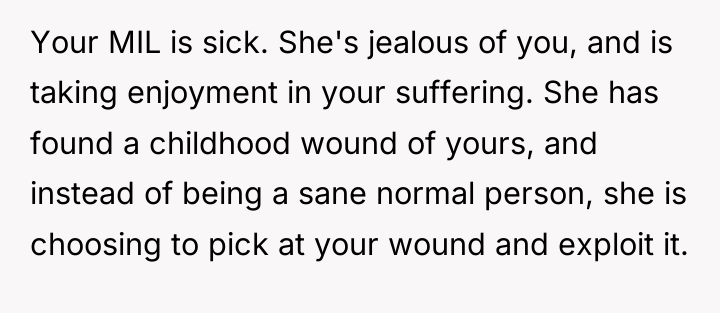 Your MIL is sick. She's jealous of you, and is...