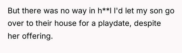But there was no way in h**l I'd let my...