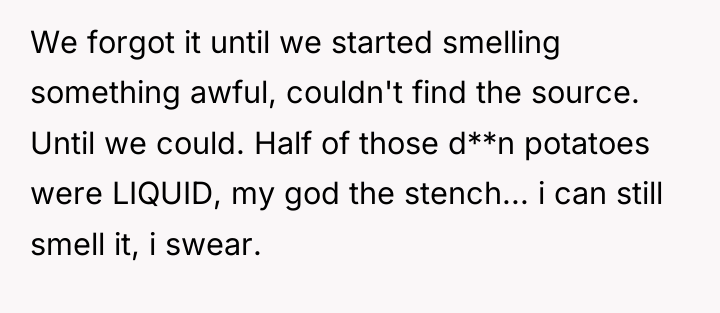We forgot it until we started smelling something awful, couldn't...