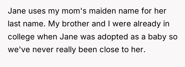 Jane uses my mom's maiden name for her last name....