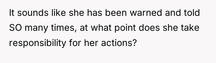 It sounds like she has been warned and told SO...