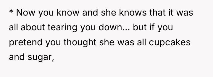 * Now you know and she knows that it was...
