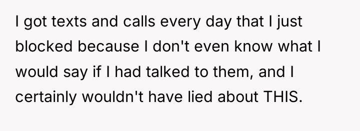 I got texts and calls every day that I just...