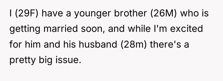 I (29F) have a younger brother (26M) who is getting...