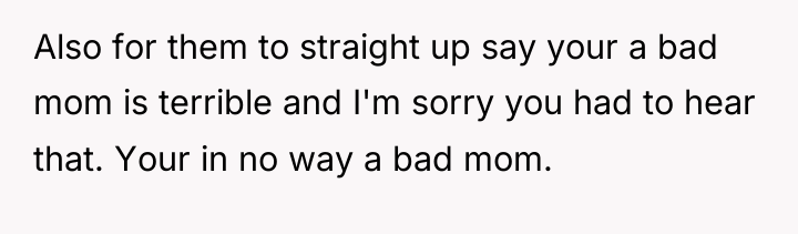 Also for them to straight up say your a bad...