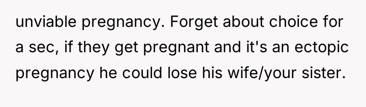 unviable pregnancy. Forget about choice for a sec, if they...