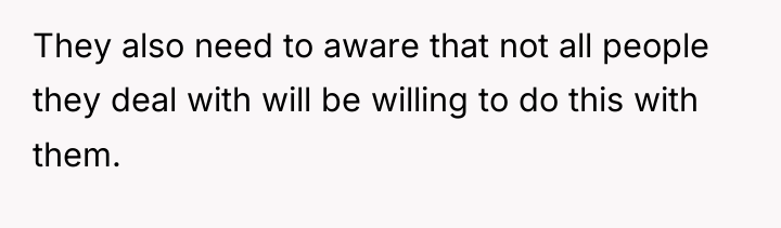 They also need to aware that not all people they...