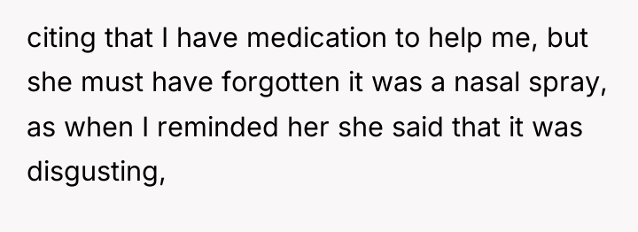 citing that I have medication to help me, but she...