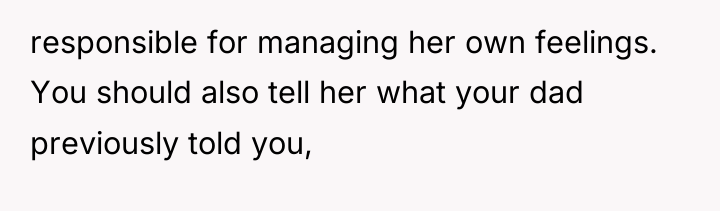 responsible for managing her own feelings. You should also tell...