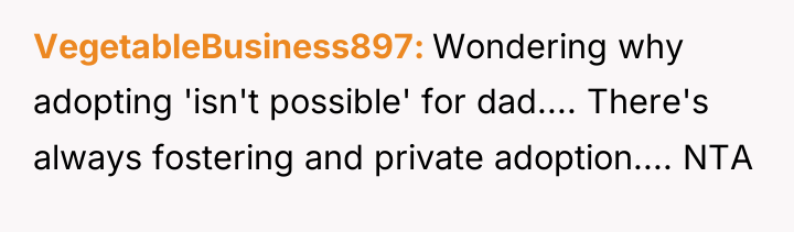 VegetableBusiness897 Wondering why adopting 'isn't possible' for dad.... There's always...