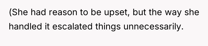 (She had reason to be upset, but the way she...