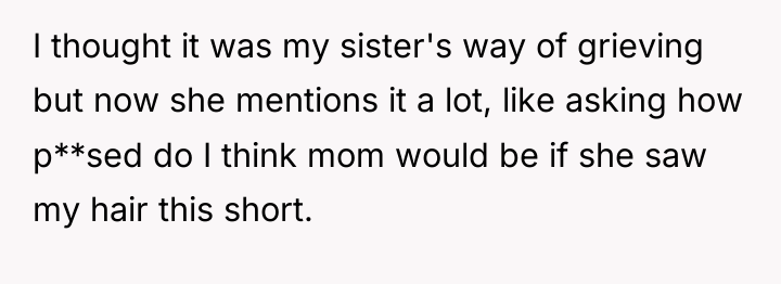 I thought it was my sister's way of grieving but...