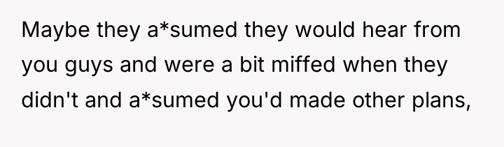 Maybe they a*sumed they would hear from you guys and...
