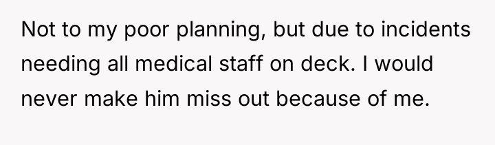 Not to my poor planning, but due to incidents needing...