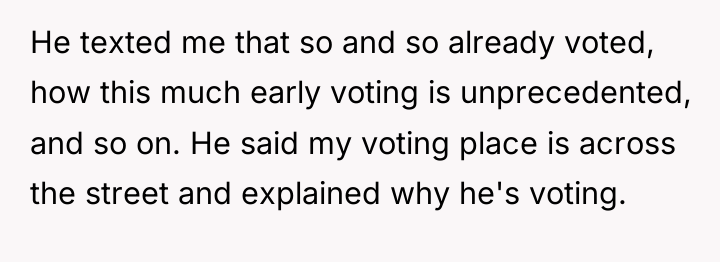 He texted me that so and so already voted, how...