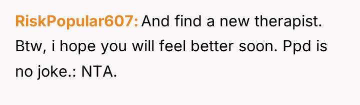 RiskPopular607 And find a new therapist. Btw, i hope you...