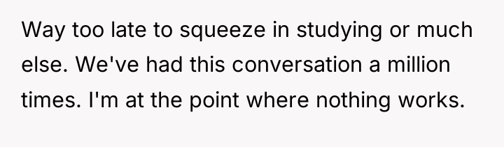 Way too late to squeeze in studying or much else....