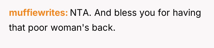 muffiewrites NTA. And bless you for having that poor woman's...