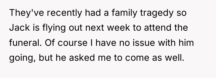 They've recently had a family tragedy so Jack is flying...