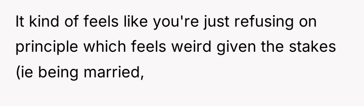 It kind of feels like you're just refusing on principle...