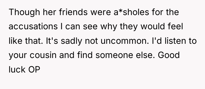 Though her friends were a*sholes for the accusations I can...