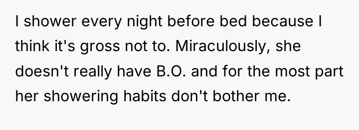 I shower every night before bed because I think it's...