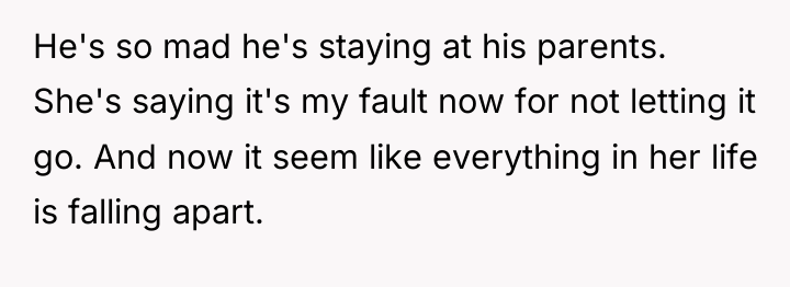 He's so mad he's staying at his parents. She's saying...