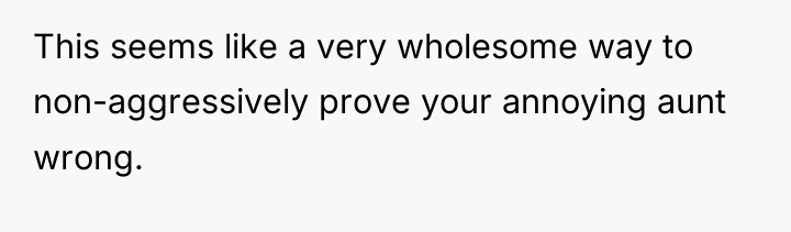 This seems like a very wholesome way to non-aggressively prove...