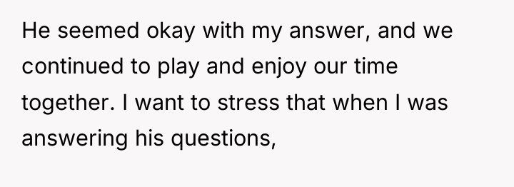 He seemed okay with my answer, and we continued to...