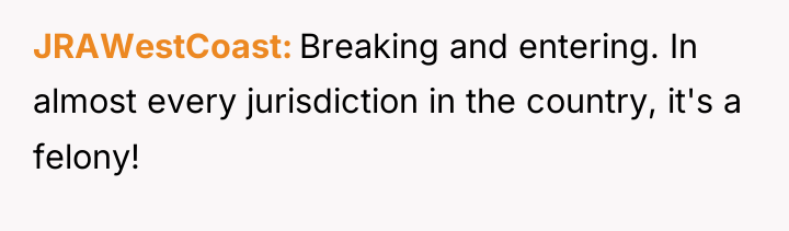JRAWestCoast Breaking and entering. In almost every jurisdiction in the...