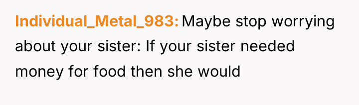 Individual_Metal_983 Maybe stop worrying about your sister: If your sister...