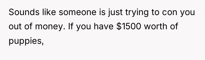 Sounds like someone is just trying to con you out...