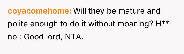 coyacomehome Will they be mature and polite enough to do...