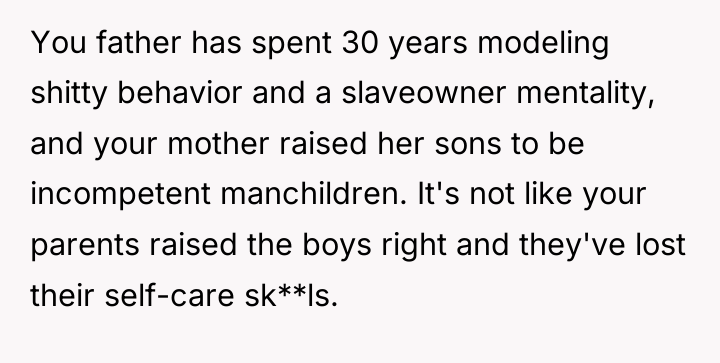 You father has spent 30 years modeling shitty behavior and...