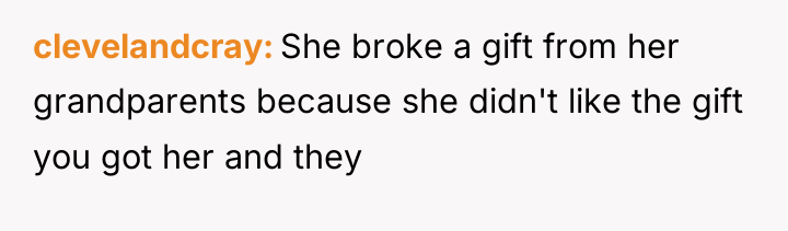 clevelandcray She broke a gift from her grandparents because she...