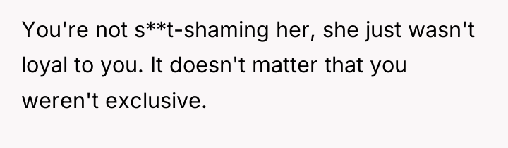 You're not s**t-shaming her, she just wasn't loyal to you....