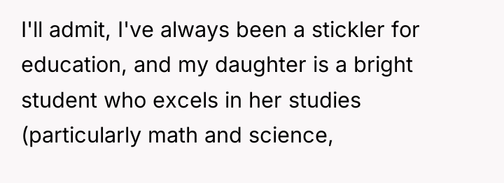 I'll admit, I've always been a stickler for education, and...