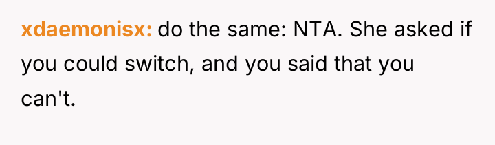 xdaemonisx do the same: NTA. She asked if you could...