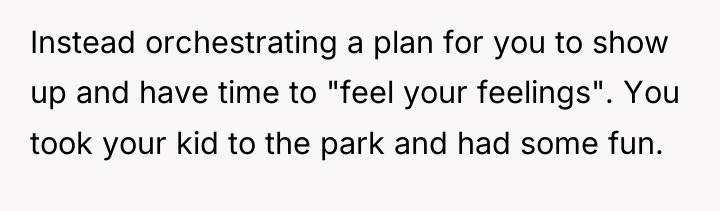 Instead orchestrating a plan for you to show up and...
