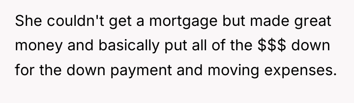 She couldn't get a mortgage but made great money and...