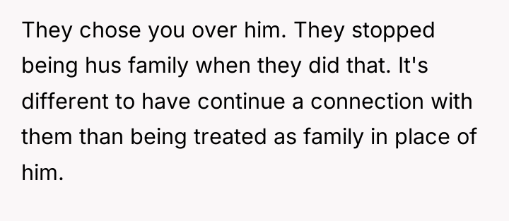They chose you over him. They stopped being hus family...