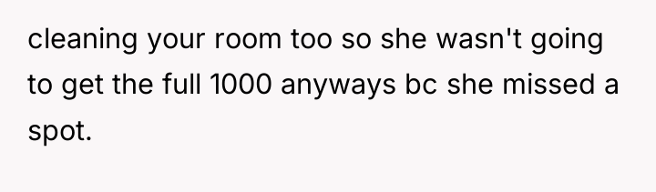 cleaning your room too so she wasn't going to get...